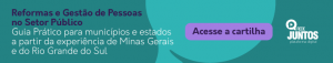 A arte exibe um fundo com dois tons de verde, um mais claro e o outro, mais escuro, com texto em duas cores: azul escuro e branco, em que se lê "reforma e gestão de pessoas no setor público. Guia prático para municípios e estados a partir da experiência de Minas Gerais e do Rio Grande do Sul". Em seguida, vê-se um botão em lilás com letras azuis escuras em que se lê "acesse a cartilha" e, ao lado, em branco, o logo da Rede Juntos