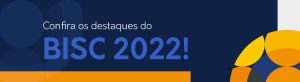 A arte tem um fundo azul escuro com o logo do BISC em amarelo. Também é possível ler, em branco e azul claro: "confira os destaques do BISC 2022"