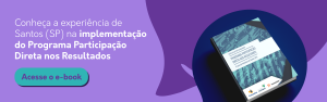 A arte tem um fundo lilás com um pouco de roxo escuro. Em branco, pode-se ler "conheça a experiência de Santos na implementação do Programa de Participação Direta nos Resultados". Em um botão verde, pode-se ler, em roxo, "acesse o ebook". À direita, vemos um livro